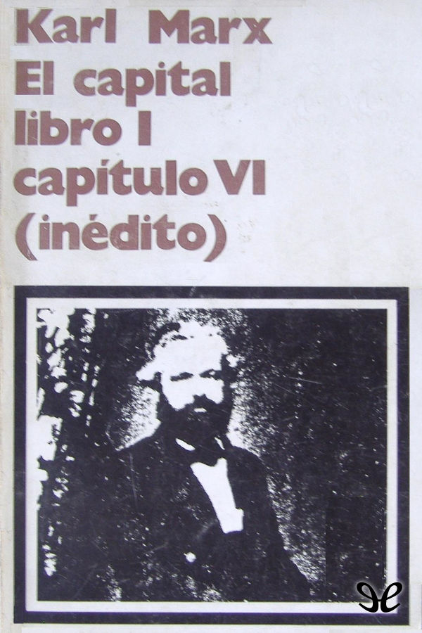 Portada del libro El Capital Libro I Capitulo VI inedito