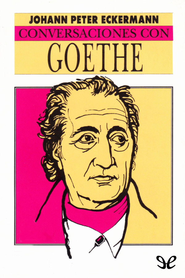 Conversaciones con Goethe. Johann Peter Eckermann