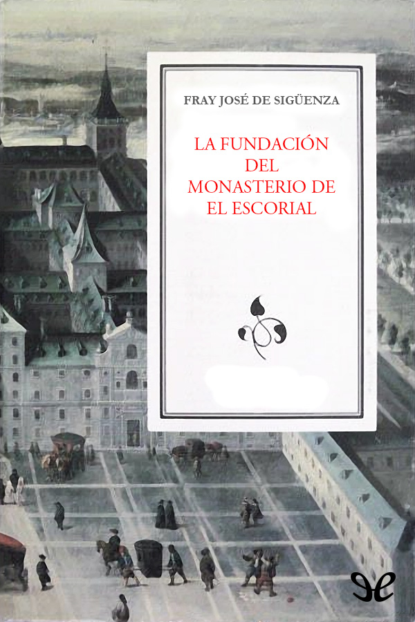 Portada del libro La fundacion del Monasterio de El Escorial