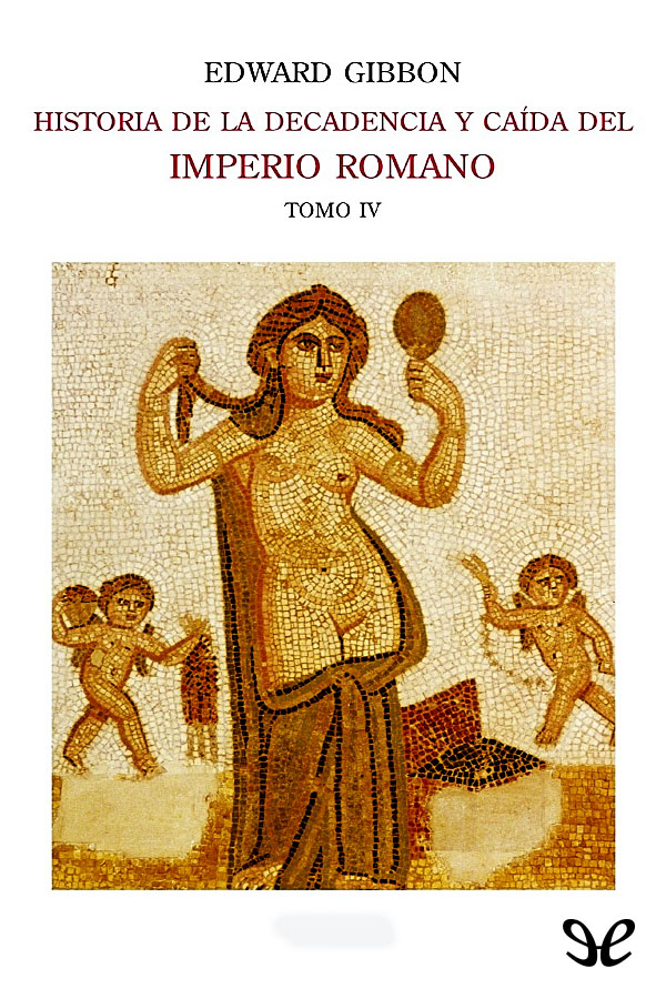 Portada del libro Historia de la decadencia y caida del Imperio Romano IV