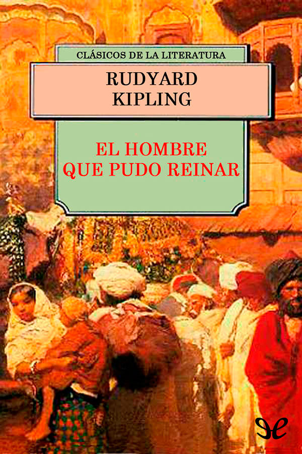 Portada del libro El hombre que pudo reinar