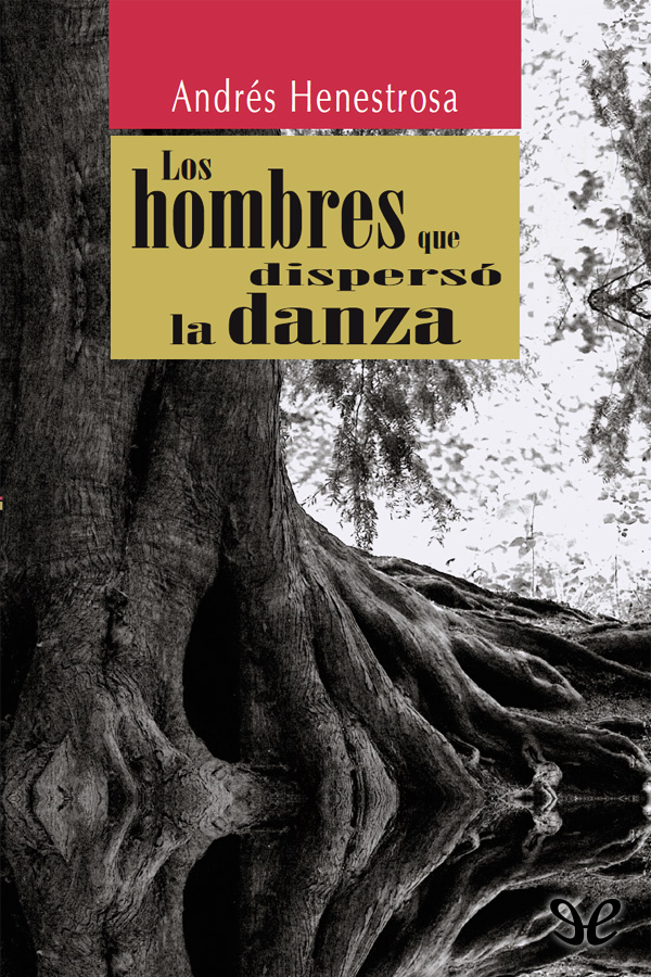 Portada del libro Los hombres que disperso la danza