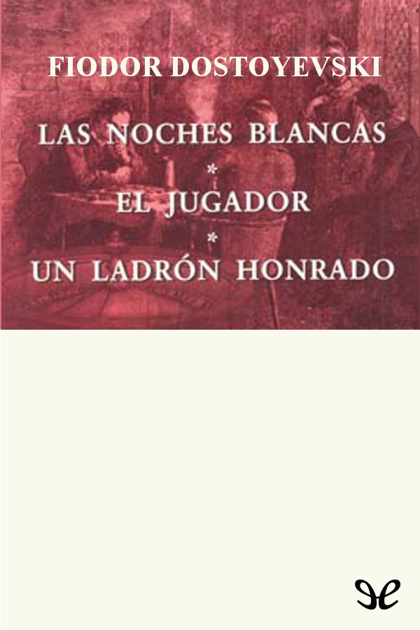 Portada del libro Las noches blancas El jugador Un ladron honrado