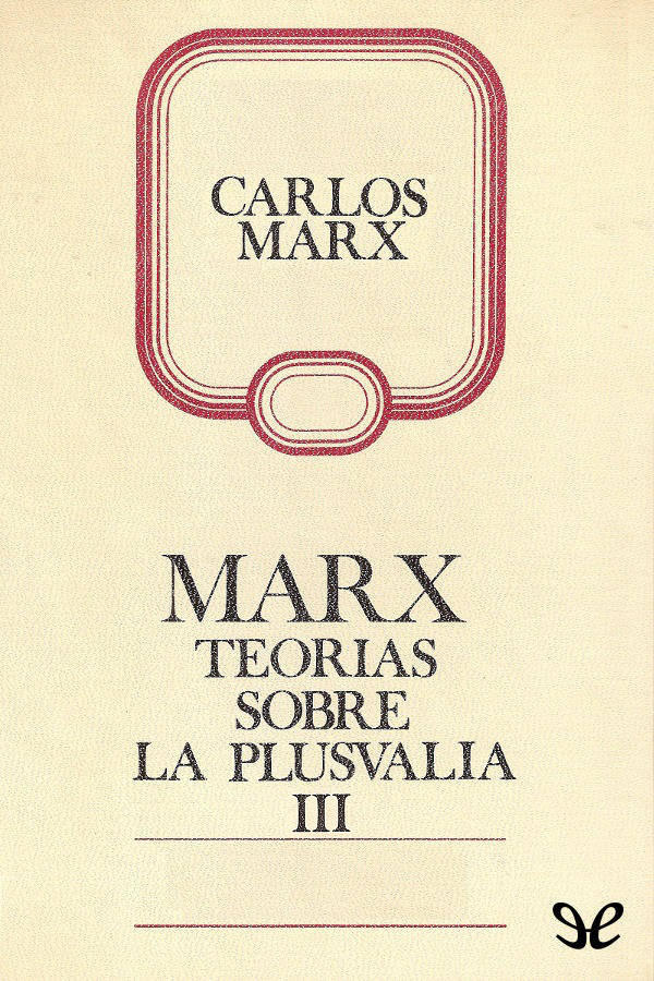 Portada del libro Teorias sobre la plusvalia Tomo IV de El Capital vol III