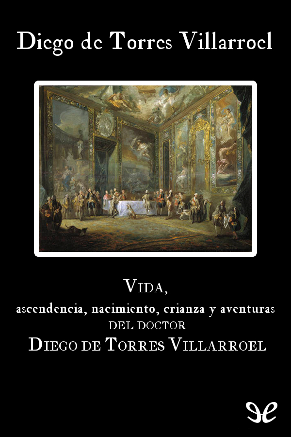 Portada del libro Vida ascendencia nacimiento crianza y aventuras del doctor Diego de Torres Villarroel